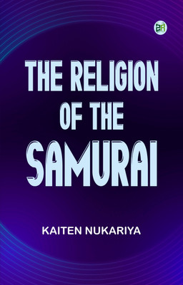 The Religion of the Samurai(Paperback, Kaiten Nukariya)