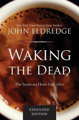 Waking the Dead(English, Paperback, Eldredge John)