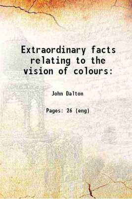 Extraordinary facts relating to the vision of colours: 1798 [Hardcover](Hardcover, John Dalton)