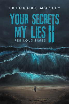 Your Secrets My Lies II(English, Paperback, Mosley Theodore)