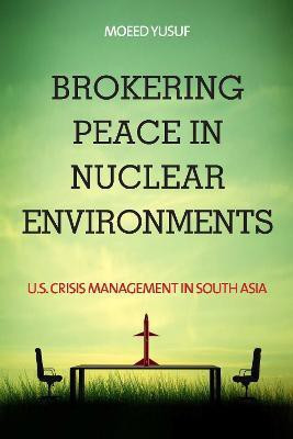Brokering Peace in Nuclear Environments(English, Hardcover, Yusuf Moeed)