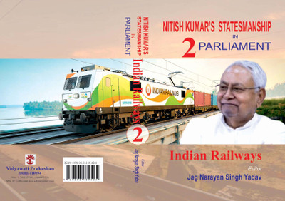 Nitish Kumar's Statesmanship in Parliament : Indian Railways (Vol-2)(Hardcover, Editor : Jag Narayan Singh Yadav)