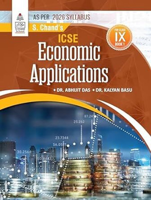 S Chand’s ICSE Economic Applications Book I Class IX(S Chand Publishing, Dr. Abhijit Das, Dr. Kalyan Basu)