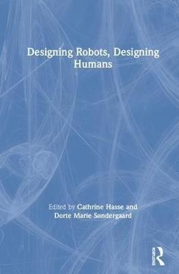 Designing Robots, Designing Humans(English, Hardcover, unknown)