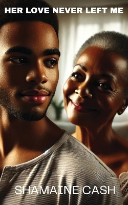 Her Love Never Left Me(English, Paperback, Cash Shamaine)