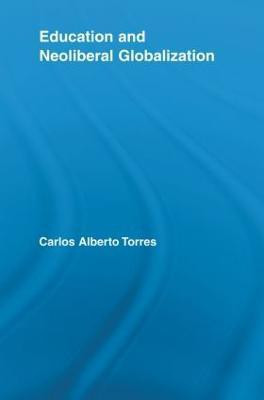 Education and Neoliberal Globalization(English, Paperback, Torres Carlos Alberto)