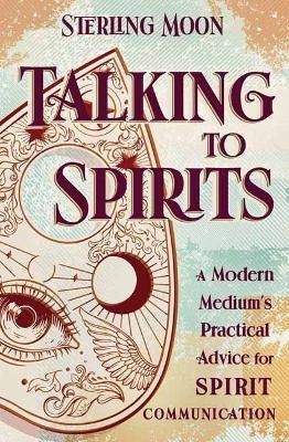 Talking to Spirits(English, Paperback, Moon Sterling)