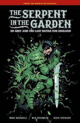 The Serpent in the Garden: Ed Grey and the Last Battle for England(English, Hardcover, Mignola Mike)