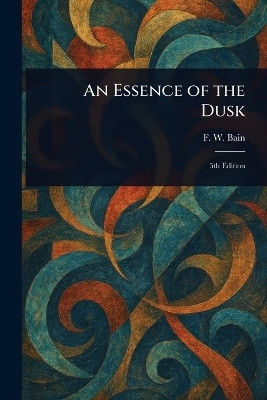 An Essence of the Dusk(English, Paperback, Bain F W (Francis William))