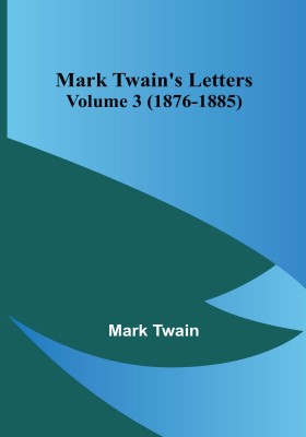 Mark Twain's Letters - Volume 3 (1876-1885)(English, Paperback, Twain Mark)