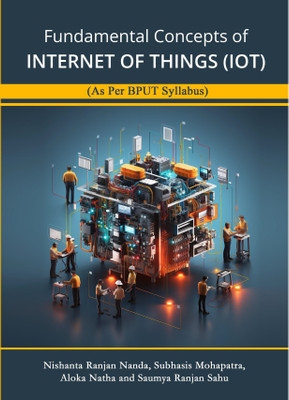 Fundamental Concepts of Internet of Things (IOT)(Paperback, Nishanta Ranjan Nanda, Subhasis Mohapatra, Aloka Natha, Saumya Ranjan Sahu)