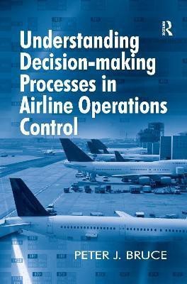 Understanding Decision-making Processes in Airline Operations Control(English, Paperback, Bruce Peter J.)