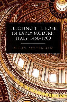 Electing the Pope in Early Modern Italy, 1450-1700(English, Hardcover, Pattenden Miles)