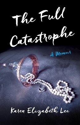 The Full Catastrophe(English, Paperback, Lee Karen Elizabeth)