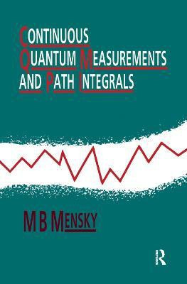 Continuous Quantum Measurements and Path Integrals(English, Paperback, Mensky M.B)