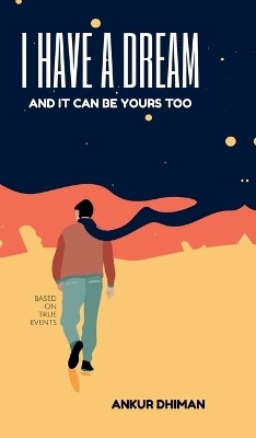 I Have A Dream(English, Hardcover, Ankur Dhiman)