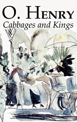Cabbages and Kings by O. Henry, Fiction, Literary, Classics, Short Stories(English, Hardcover, Henry O)