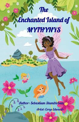 The Enchanted Island of Mythynys 2023(English, Paperback, Stumblebum Sebastian)