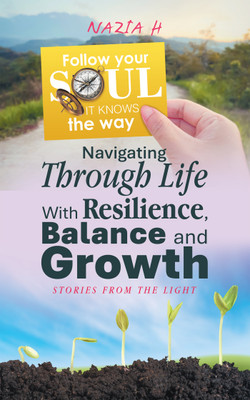 Navigating Through Life With Resilience, Balance and Growth(English, Paperback, H Nazia)