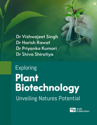 Exploring Plant Biotechnology Unveiling Natures Potential(Paperback, Dr. Vishwajeet Singh, Dr. Harish Rawat, Dr. Priyanka Kumari, Dr. Shiva Shirotiya)