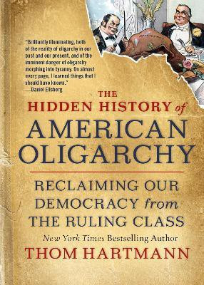The Hidden History of American Oligarchy(English, Paperback, Hartmann Thom)