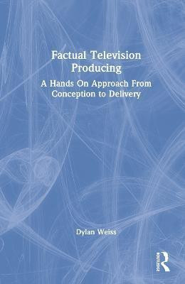 Factual Television Producing(English, Hardcover, Weiss Dylan)