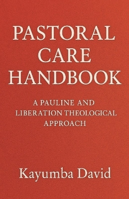 Pastoral Care Handbook A Pauline and Liberation Theological Approach(English, Paperback, David Kayumba)