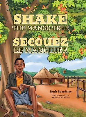 Shake the Mango Tree [French/English Edition](English, Hardcover, Beardsley Ruth)