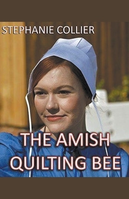 The Amish Quilting Bee(English, Paperback, Collier Stephanie)