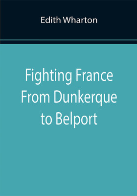 Fighting France From Dunkerque to Belport(Paperback, Edith Wharton)