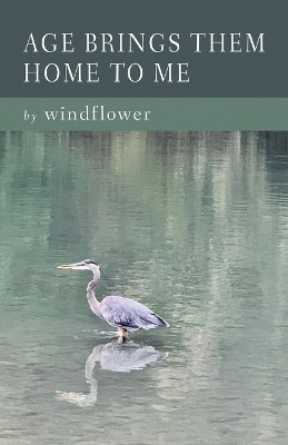 Age Brings Them Home to Me(English, Paperback, Windflower)