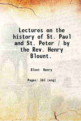 Lectures on the history of St. Paul and St. Peter / by the Rev. Henry Blount. 1851 [Hardcover](Hardcover, Blunt Henry)