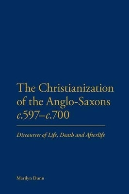 The Christianization of the Anglo-Saxons c.597-c.700(English, Paperback, Dunn Marilyn)