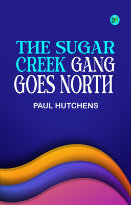 The Sugar Creek Gang Goes North(Paperback, Paul Hutchens)