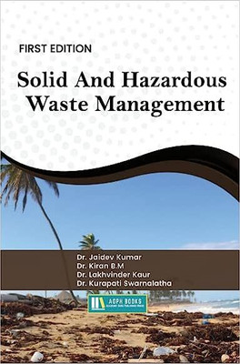 Solid And Hazardous Waste Management(Paperback, Dr. Jaidev Kumar, Dr. Kiran B.M, Dr. Lakhvinder Kaur, Dr. Kurapati Swarnalatha)