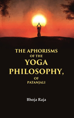 The Aphorisms of the Yoga Philosophy, of Patanjali(Paperback, Bhoja Raja)