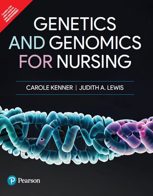 Genetics And Genomics For Nursing, 1st Edition - Pearson(Paperback, Carole Kenner, Judith A. Lewis)