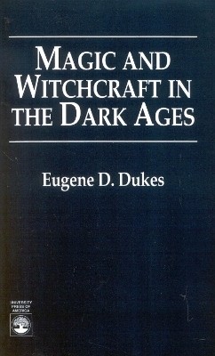 Magic and Witchcraft in the Dark Ages(English, Paperback, Dukes Eugene D.)