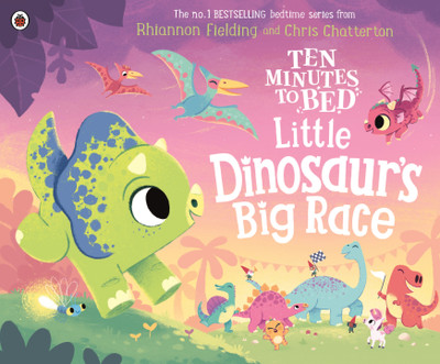 Ten Minutes to Bed: Little Dinosaur's Big Race(English, Paperback, Fielding Rhiannon)