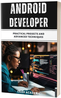 Complete Android Developer: Practical Projects and Advanced Techniques(Paperback, J. Thomas)