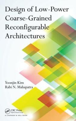 Design of Low-Power Coarse-Grained Reconfigurable Architectures(English, Hardcover, Kim Yoonjin)