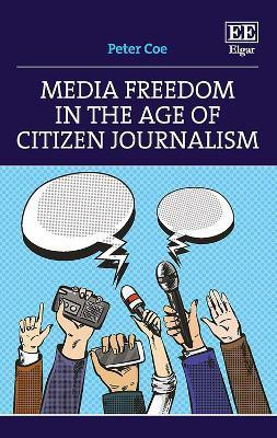 Media Freedom in the Age of Citizen Journalism(English, Hardcover, Coe Peter)