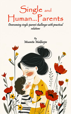 Single and Human…Parents(Paperback, Moumita Mukherjee)