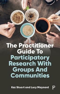 The Practitioner Guide to Participatory Research with Groups and Communities(English, Paperback, Stuart Kaz)