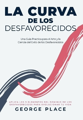 La Curva de los Desfavorecidos(Spanish, Hardcover, Place George)
