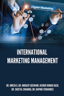 INTERNATIONAL MARKETING MANAGEMENT(Paperback, Dr. Umesh U, Dr. Indrajit Goswami, Kishor Kumar Dash, Dr. Sheetal Chhabra, Dr. Daphne Fernandes)