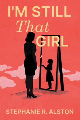 I'm Still That Girl(English, Paperback, Alston Stephanie R)