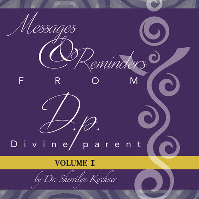 Messages & Reminders from D.p. — Divine parent Volume I(Hardcover, Dr. Sherrilyn Kirchner)