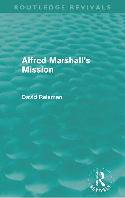 Alfred Marshall's Mission (Routledge Revivals)(English, Paperback, Reisman David)