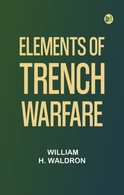 Elements of Trench Warfare(Paperback, William H. Waldron)